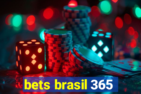 bets brasil 365